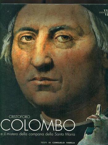 Cristoforo Colombo e il mistero della campana della Santa Maria. Ediz. illustrata - Consuelo Varela - Libro White Star 2008, Esplorazioni e scoperte | Libraccio.it