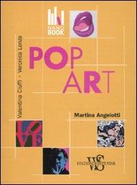 Pop art. Ediz. illustrata - Martina Angelotti, Valentina Ciuffi, Veronica Lenza - Libro White Star 2010, Nanobook | Libraccio.it