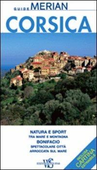 Corsica. Con cartina  - Libro White Star 2010, Guide Merian | Libraccio.it