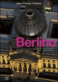 Berlino. Una città per il futuro. Ediz. illustrata - Klaus Hartung - Libro White Star 2009, Paesi e paesaggi | Libraccio.it