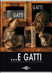 Gatti, gatti... e gatti. Ediz. illustrata - Angela Scipioni - Libro White Star 2009, Animali da compagnia | Libraccio.it