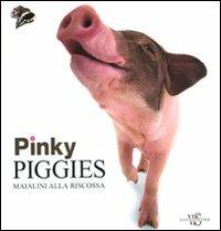 Pinky piggies. Maialini alla riscossa. Ediz. illustrata  - Libro White Star 2010, Animali da compagnia | Libraccio.it