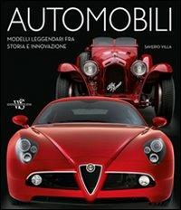 Automobili. Modelli leggendari fra storia e innovazione. Ediz. illustrata - Saverio Villa - Libro White Star 2010, Hobby e sport | Libraccio.it