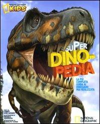 Super dinopedia - Don D. Lessem - Libro White Star 2010, National Geographic Little Kids | Libraccio.it