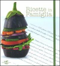 Ricette in famiglia  - Libro White Star 2011 | Libraccio.it