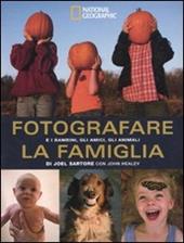 Fotografare la famiglia e i bambini, gli amici, gli animali. Ediz. illustrata