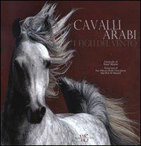 Cavalli arabi. I figli del vento. Ediz. illustrata - Nasr Marei - Libro White Star 2011, Animali da compagnia | Libraccio.it