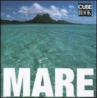 Mare. Ediz. illustrata  - Libro White Star 2011, Cube Book | Libraccio.it
