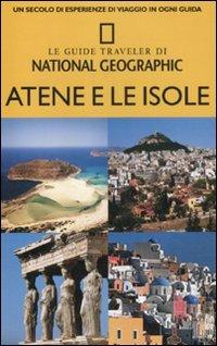 Atene e le isole - Joanna Kakissis - Libro White Star 2012, Guide traveler. National Geographic | Libraccio.it