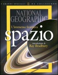 L'immensa frontiera. Spazio. I grandi speciali da collezione. Ediz. illustrata  - Libro White Star 2011, I grandi libri di National Geographic | Libraccio.it