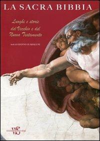 La sacra Bibbia. Luoghi e storie del Vecchio e del Nuovo Testamento. Ediz. illustrata - Gianni Guadalupi - Libro White Star 2012 | Libraccio.it