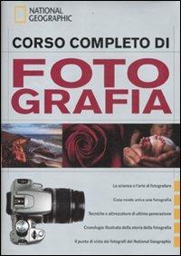 Corso completo di fotografia  - Libro White Star 2012, I corsi di fotografia National Geographic | Libraccio.it