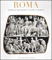 Roma. Storia e tesori di un'antica civiltà. Ediz. illustrata - M. Teresa Guaitoli - Libro White Star 2012, Antiche civiltà. Storie e tesori | Libraccio.it