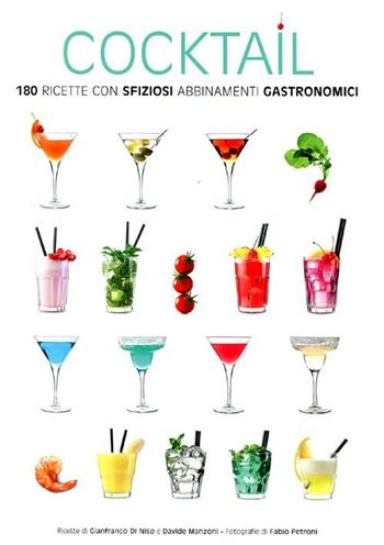 Cocktail. 180 ricette con sfiziosi abbinamenti gastronomici - Gianfranco Di Niso, Davide Manzoni - Libro White Star 2012 | Libraccio.it