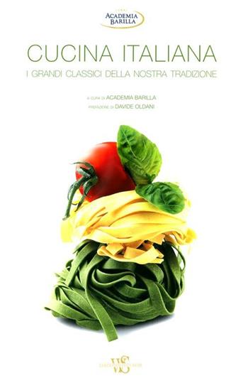 Cucina italiana. I grandi classici della nostra tradizione. Ediz. illustrata  - Libro White Star 2012 | Libraccio.it