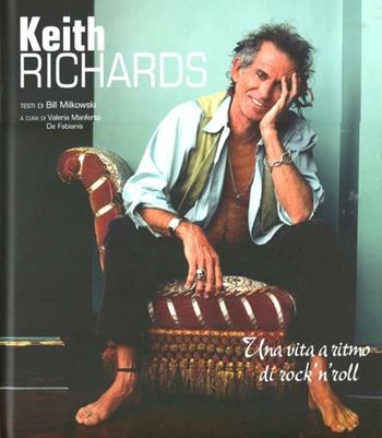 Keith Richards. Una vita a ritmo di rock 'n' roll. Ediz. illustrata - Bill Milkowski - Libro White Star 2012, Musica e cinema | Libraccio.it