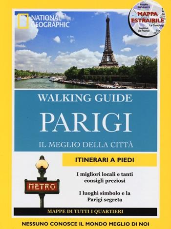 Parigi. Il meglio della città. Con cartina - Pas Paschali, Brian Robinson - Libro White Star 2013, Walking Guide. National Geographic | Libraccio.it