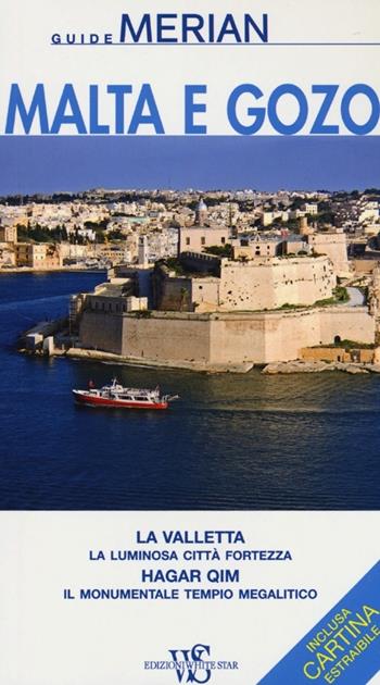 Malta e Gozo. Con cartina - Klaus Bötig - Libro White Star 2013, Guide Merian | Libraccio.it