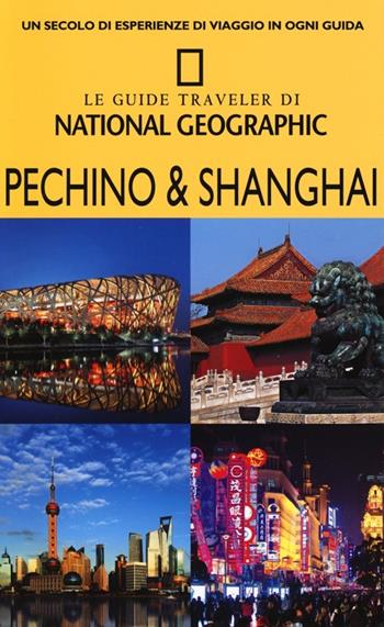 Pechino & Shanghai  - Libro White Star 2013, Guide traveler. National Geographic | Libraccio.it