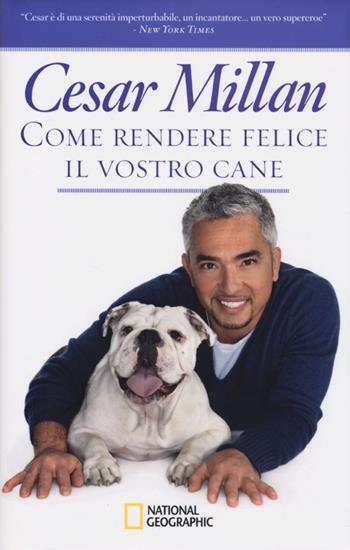 Come rendere felice il vostro cane - Cesar Millan - Libro White Star 2013 | Libraccio.it
