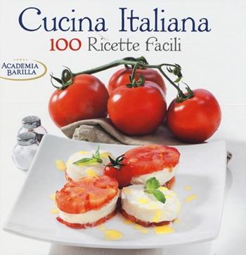 Cucina italiana. 100 ricette facili - Mariagrazia Villa - Libro White Star 2013 | Libraccio.it