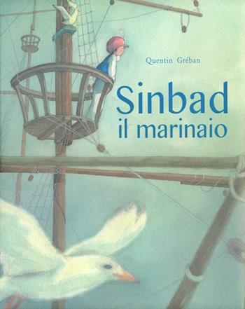 Sinbad il marinaio. Ediz. illustrata - Gudule, Quentin Gréban - Libro White Star 2013 | Libraccio.it