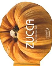 Zucca. 50 ricette facili