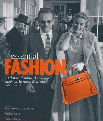 Essential fashion. 20 classici d'autore che hanno cambiato la storia della moda e dello stile. Ediz. illustrata - Federico Rocca - Libro White Star 2013 | Libraccio.it