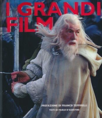 I grandi film. Quando il cinema diventa leggenda. Ediz. illustrata - Paolo D'Agostini - Libro White Star 2013, Musica e cinema | Libraccio.it