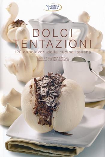 Dolci tentazioni. 120 capolavori della cucina italiana. Ediz. illustrata  - Libro White Star 2013 | Libraccio.it