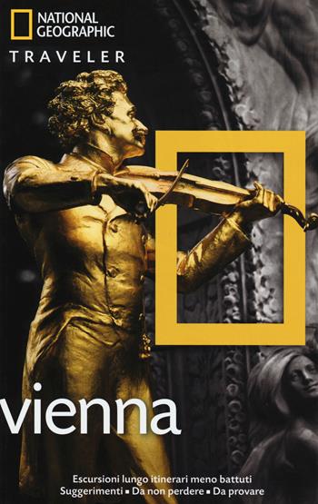 Vienna - Sarah Woods - Libro White Star 2014, Guide traveler. National Geographic | Libraccio.it