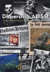 Dispersi negli abissi. Da Saint-Exupéry ad Amundsen, le vicende degli aviatori scomparsi nel nulla