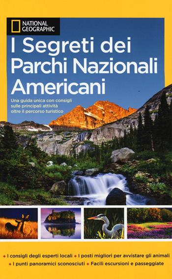 I segreti dei parchi nazionali americani  - Libro White Star 2014 | Libraccio.it