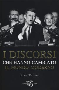 I discorsi che hanno cambiato il mondo moderno - Hywel Williams - Libro White Star 2014, Il nostro tempo | Libraccio.it