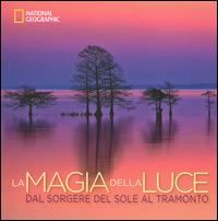 La magia della luce. Dal sorgere del sole al tramonto. Ediz. illustrata  - Libro White Star 2014 | Libraccio.it