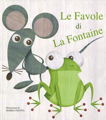 Le favole di La Fontaine. Ediz. illustrata - Jean de La Fontaine, Marisa Vestita - Libro White Star 2014, White Star Kids | Libraccio.it