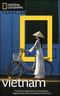 Vietnam - James Sullivan - Libro White Star 2014, Guide traveler. National Geographic | Libraccio.it