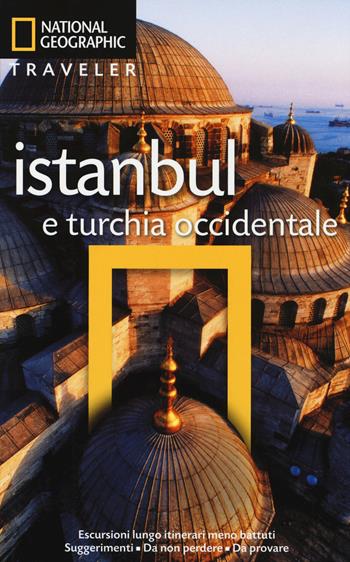 Istanbul e Turchia occidentale - Tristan Rutherford, Kathryn Tomasetti - Libro White Star 2014, Guide traveler. National Geographic | Libraccio.it