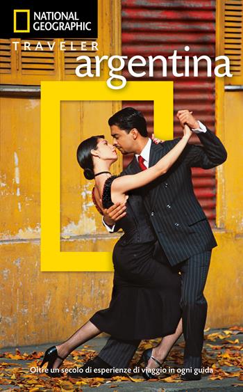 Argentina  - Libro White Star 2015, Guide traveler. National Geographic | Libraccio.it