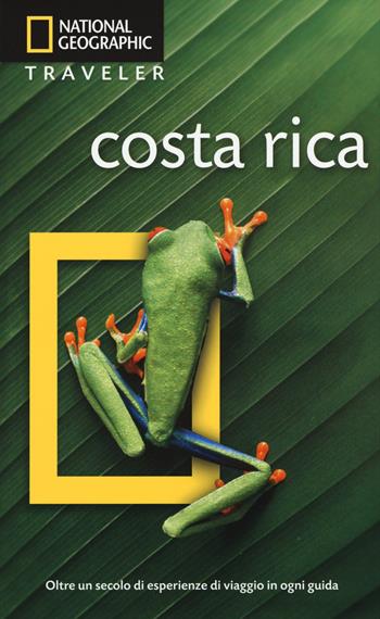 Costa Rica - P. Christopher Baker - Libro White Star 2015, Guide traveler. National Geographic | Libraccio.it