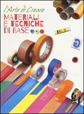 Materiali e tecniche di base. L'arte di creare