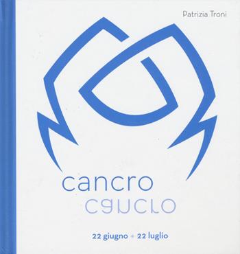 Cancro - Patrizia Troni - Libro White Star 2015 | Libraccio.it