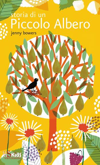 Storia di un piccolo albero. Ediz. illustrata - Jenny Bowers - Libro White Star 2015 | Libraccio.it