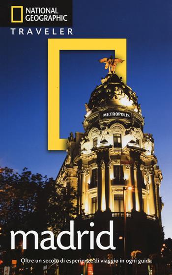 Madrid - Annie Bennet - Libro White Star 2015, Guide traveler. National Geographic | Libraccio.it