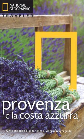 Provenza e Costa Azzurra  - Libro White Star 2015, Guide traveler. National Geographic | Libraccio.it