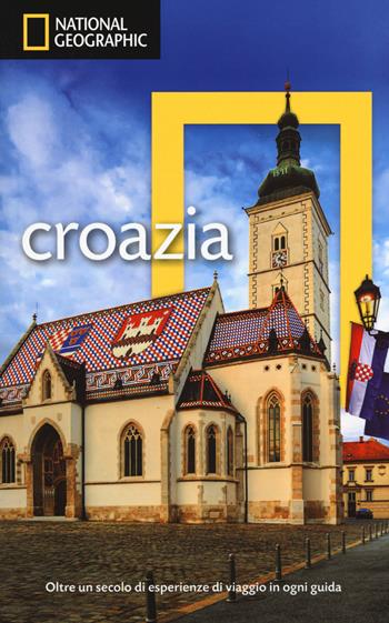 Croazia - Rudolf Abraham - Libro White Star 2015, Guide traveler. National Geographic | Libraccio.it