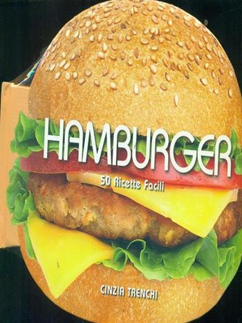 Hamburger. 50 ricette facili  - Libro White Star 2015, Cucina | Libraccio.it