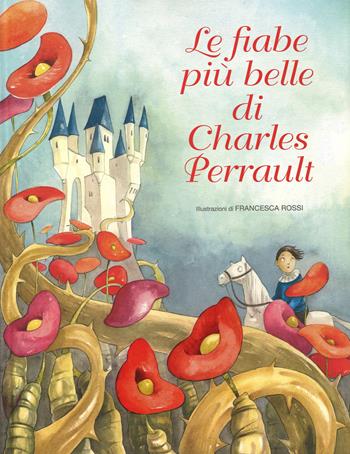 Le fiabe più belle di Charles Perrault. Ediz. illustrata - Charles Perrault, Francesca Rossi - Libro White Star 2015, White Star Kids | Libraccio.it