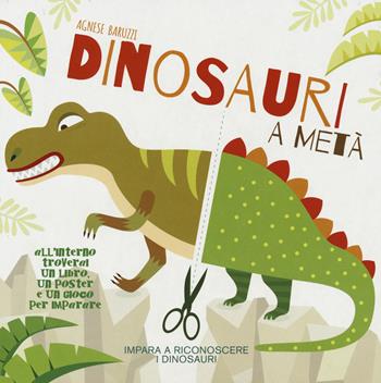 Dinosauri a metà. Con App per tablet e smartphone. Ediz. illustrata - Agnese Baruzzi - Libro White Star 2015, White Star Kids | Libraccio.it