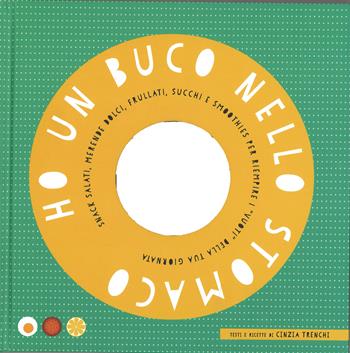 Ho un buco nello stomaco - Cinzia Trenchi - Libro White Star 2015, Cucina | Libraccio.it